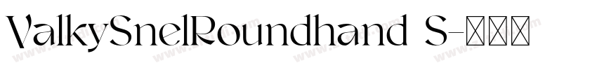 ValkySnelRoundhand S字体转换